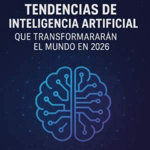Lee más sobre el artículo Tendencias de Inteligencia Artificial que Transformarán el Mundo en 2026