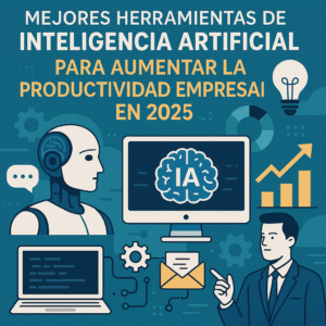 Lee más sobre el artículo Mejores Herramientas de Inteligencia Artificial para Aumentar la Productividad Empresarial en 2025